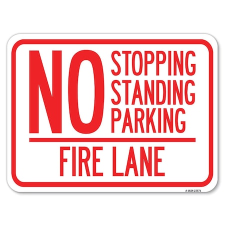 Signmission No Stopping Standing Parking-Fire Lane Heavy-Gauge Alum Rust Proof Parking, 18" x 24", A-1824-23571 A-1824-23571